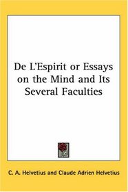 De L'espirit or Essays on the Mind And Its Several Faculties