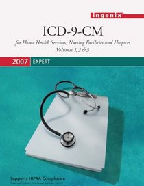 2007 ICD-9-CM Expert  ( Nursing Home): For Home Health Services, Nursing Facilities, and Hospices Volumes 1,2, & 3