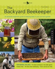 The Backyard Beekeeper - Revised and Updated, 3rd Edition: An Absolute Beginner's Guide to Keeping Bees in Your Yard and Garden