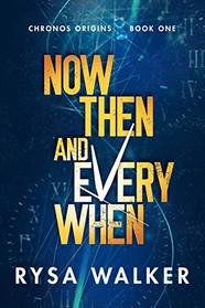 Now, Then, and Everywhen (Chronos Origins, Bk 1)