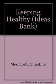 Keeping Healthy (Ideas Bank)