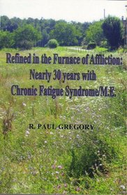 Refined in the Furnace of Affliction: Nearly 30 Years with Chronic Fatigue Syndrome/ME
