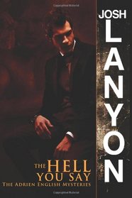 The Hell You Say (Adrien English, Bk 3)