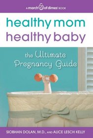 Healthy Mom, Healthy Baby: The Ultimate Pregnancy Guide