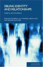 Sibling Identity and Relationships: Sisters and Brothers (Relationships and Resources)