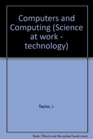Computers and Computing (Science at work - technology)
