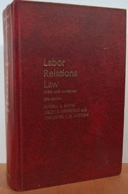 Labor relations law: Cases and materials (Contemporary legal education series)