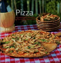 Pizza: 50 Traditional and Alternative Recipes for the Oven and Grill