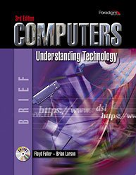 Computers: Understanding Technology, 3e - Brief - Textbook Only