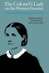 The Colonel's Lady on the Western Frontier: The Correspondence of Alice Kirk Grierson (Women in the West Series)