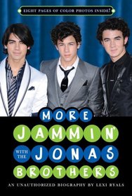 More Jammin' with the Jonas Brothers: An Unauthorized Biography