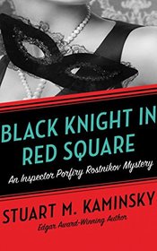 Black Knight in Red Square (Inspector Porfiry Rostnikov)