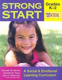 Strong Start: A Social & Emotional Learning Curriculum, Grades K-2 (Strong Kids)