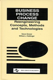 Business Process Change : Reengineering Concepts, Methods and Technologies