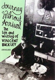 Journey without Arrival: the Life and Writing of Vincent Buckley