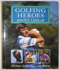 Golfing Heroes, All-Time Greats Past and Present