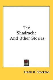 The Shadrach: And Other Stories