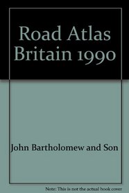 Bartholomew Road Atlas Britain, 1990: The Easy-To-Read Road Atlas/Scale 3 Miles to 1 Inch