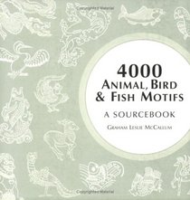4000 Animal, Bird and Fish Motifs: A Sourcebook