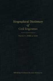 Biographical Dictionary of Civil Engineers in Great Britain and Ireland, volume 1: 1500-1830 (v. 1)