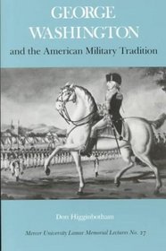 George Washington and the American Military Tradition (Lamar Memorial Lectures, No 27)