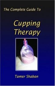 The Complete Guide To Cupping Therapy