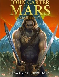 John Carter of Mars Series [Books 1-7] (Mockingbird Classics)