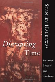 Disrupting Time Sermons Prayers and Sundries