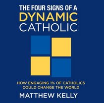 The Four Signs of A Dynamic Catholic