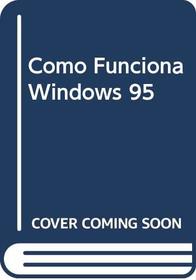 Como Funciona Windows 95 (Spanish Edition)
