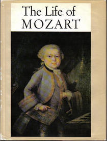 The Life of Mozart - An Account in Text and Pictures