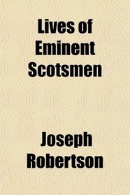 Lives of Eminent Scotsmen