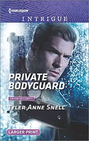 Private Bodyguard (Orion Security, Bk 1) (Harlequin Intrigue, No 1628) (Larger Print)