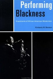 Performing Blackness : Enactments of African-American Modernism