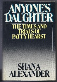 Anyone's Daughter: The Times and Trials of Patricia Hearst