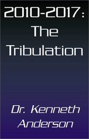 2010-2017:  The Tribulation