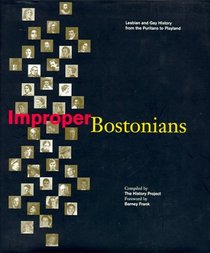 Improper Bostonians : Lesbian and Gay History from the Puritans to Playland