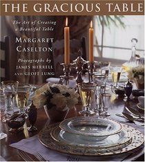 Gracious Table: The Art of Creating a Beautiful Table