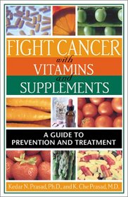 Fight Cancer with Vitamins and Supplements: A Guide to Prevention and Treatment