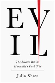 Evil: The Science Behind Humanity's Dark Side