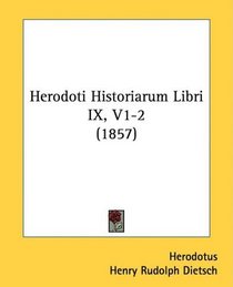 Herodoti Historiarum Libri IX, V1-2 (1857) (Latin Edition)