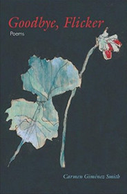 Goodbye, Flicker: Poems (Juniper Prize for Poetry)