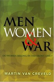 Men, Women & War: Do Women Belong in the Front Line?