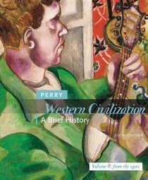 Perry Western Civilization Volume Two Brief Sixthedition Plus Perry Sources Of Western Traditionvolume Two Brief Plus World History Atlas Secondedition