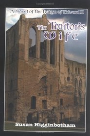 The Traitor's Wife : A Novel of the Reign of Edward II