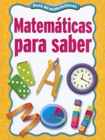 Matematicas Para Saber: Una Guia de Matematicas (Spanish Edition)