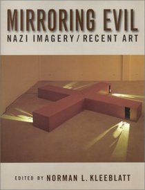 Mirroring Evil: Nazi Imagery/Recent Art