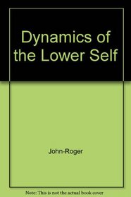 Dynamics of the Lower Self