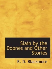 Slain by the Doones and Other Stories