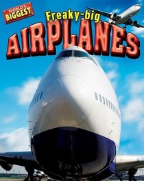 Freaky-Big Airplanes (World's Biggest)